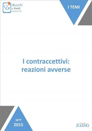 Cover of the book I contraccettivi: reazioni avverse by Gian Galeazzo Riario Sforza