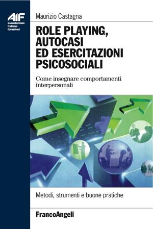 Cover of the book Role playing, autocasi ed esercitazioni psicosociali. Come insegnare comportamenti interpersonali by Adriana S. Sferra