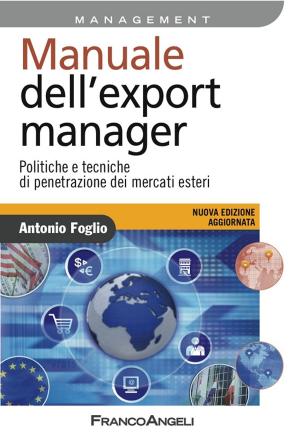 Cover of the book Manuale dell'export manager. Politiche e tecniche di penetrazione dei mercati esteri by Carlo Pelanda