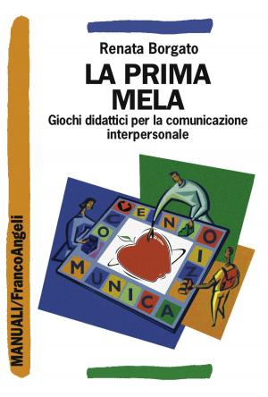 Cover of the book La prima mela. Giochi didattici per la comunicazione interpersonale by Erika Borella, Alessandra Lobbia, Giovanni Michelini, Silvia Faggian, Simona Gardini