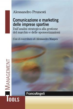 Cover of the book Comunicazione e marketing delle imprese sportive. Dall'analisi strategica alla gestione del marchio e delle sponsorizzazioni by Anthony Parker