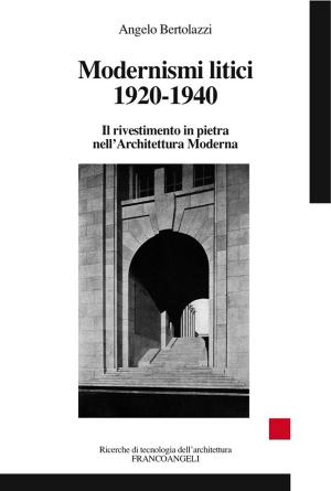 Cover of the book Modernismi litici 1920-1940. Il rivestimento in pietra nell'Architettura Moderna by Julian Nida-Rumelin