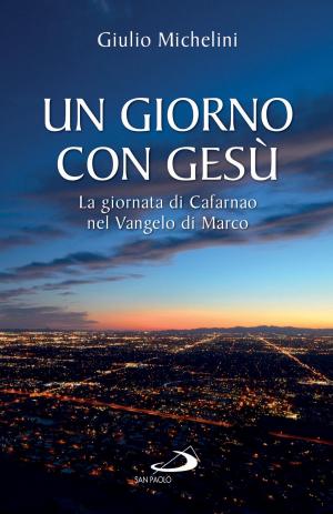Cover of the book Un giorno con Gesù. La giornata di Cafarnao nel Vangelo di Marco by Mariella Carpinello
