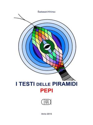 Cover of the book I Testi Delle Piramidi Pepi by Maria Clotilde Pace