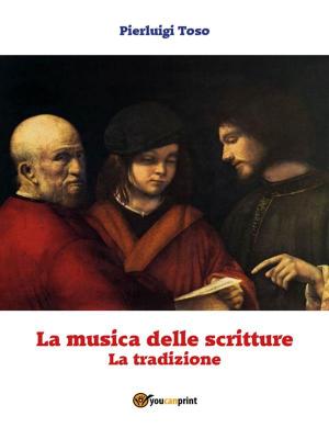 Cover of the book La musica delle scritture - La tradizione by Salvatore Palmieri