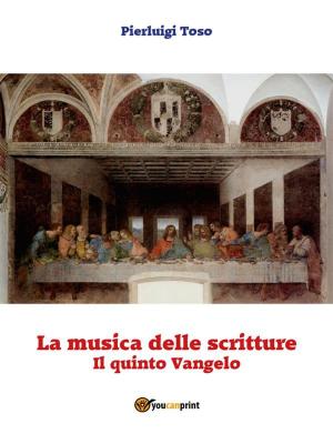 Cover of the book La musica delle scritture - Il quinto Vangelo by Maria Grazia Lopardi