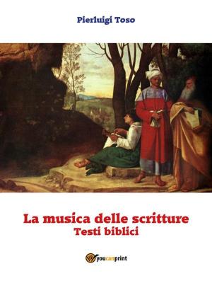 Cover of the book La musica delle scritture - Testi biblici by Momi Gatto