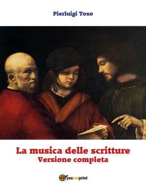 Cover of the book La musica delle scritture - Versione completa by Enrico Maria Secci