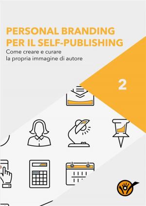 bigCover of the book Personal Branding per il Self-Publishing - Come creare e curare la propria immagine di autore by 