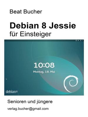 Book cover of debian 8 Jessie für Einsteiger