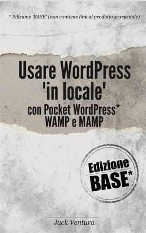 Cover of the book Usare WordPress 'in locale' (Ed. Base) by Hunter Davis