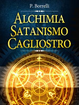 Cover of the book Alchimia, Satanismo, Cagliostro by Jean De Fontaine