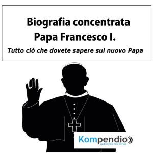 Cover of Biografia concentrata - Papa Francesco I.