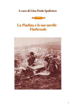 Cover of the book La piadina e le sue sorelle - Flatbreads by Gian Paolo Spaliviero