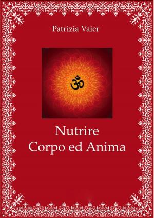 Cover of the book Nutrire Corpo e Anima by Kevin Dwyer