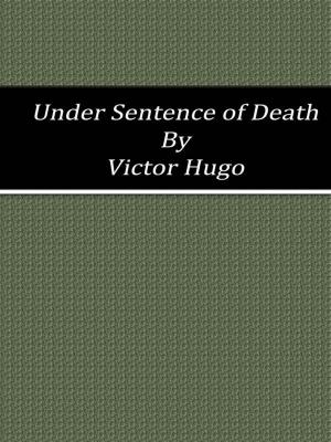 Cover of the book Under Sentence of Death by Victor Hugo