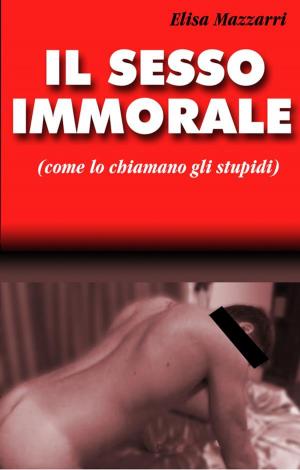 Cover of the book Il sesso immorale by Max Sebastian