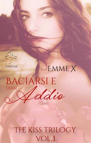 Cover of the book Baciarsi e dirsi addio vol. 1 by Jennifer Watts
