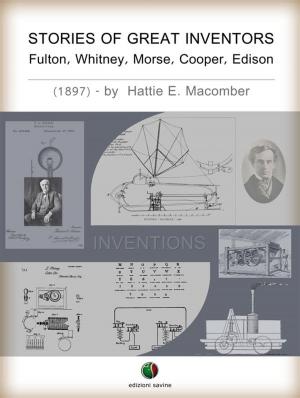 Cover of the book STORIES OF GREAT INVENTORS: Fulton, Whitney, Morse, Cooper, Edison by William Roberts
