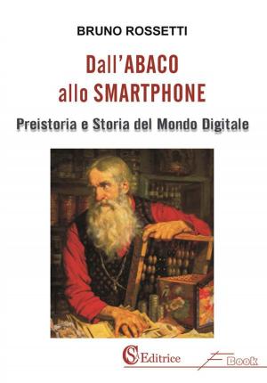 Cover of the book Dall'Abaco allo Smartphone by Davide Ferrante