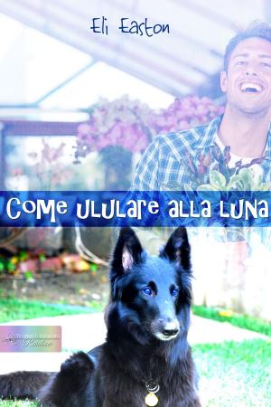 Cover of the book Come ululare alla Luna by Charlie Cochet