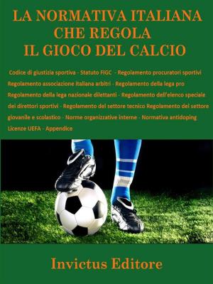 Cover of the book La normativa italiana sul gioco del calcio by AA.VV.