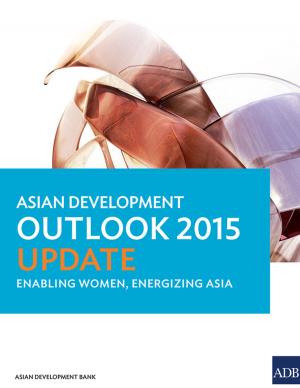 Cover of the book Asian Development Outlook 2015 Update by Sonia Chand Sandhu, Ramola Naik Singru, John Bachmann, Vaideeswaran Sankaran, Pierre Arnoux