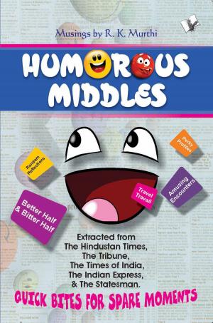 Cover of the book HUMOUROUS MIDDLES by R. K. Murthi