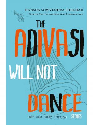 Cover of the book The Adivasi Will Not Dance by A L Butcher