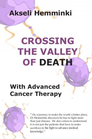 bigCover of the book Crossing the Valley of Death with Advanced Cancer Therapy by 