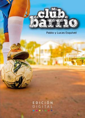 Cover of the book Mi club de barrio by Pablo Esquivel