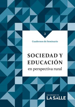 Cover of the book Sociedad y educación en perspectiva rural by Carmen Amelia Camacho Sanabria, Libardo Enrique Pérez, Luis Jesús Rincón Ussa, Andrea Muñoz Barriga, Carol Fernanda Ramírez C.