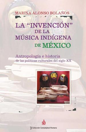 Cover of the book La "invención" de la música indígena de México by Jean Racine