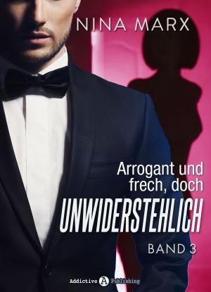 Book cover of Arrogant und frech, doch unwiderstehlich - Band 3