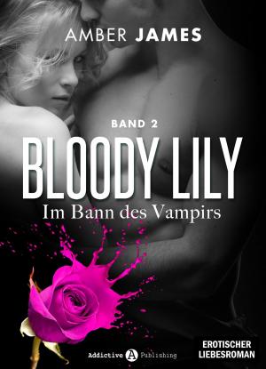 Cover of the book Bloody Lily - Im Bann des Vampirs, 2 by Phoebe P. Campbell