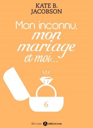 Book cover of Mon inconnu, mon mariage et moi - Vol. 6