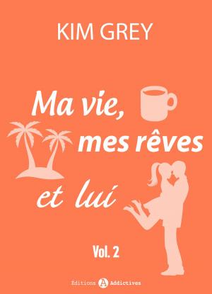 Book cover of Ma vie, mes rêves et lui - 2