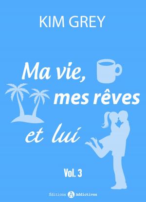 Cover of the book Ma vie, mes rêves et lui - 3 by Gabriel Simon