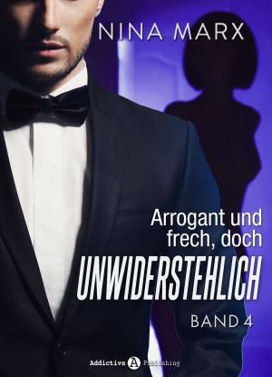 Book cover of Arrogant und frech, doch unwiderstehlich - Band 4