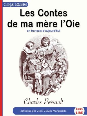 Book cover of Les Contes de ma mère l'Oie en français d'aujourd'hui