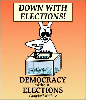Cover of the book Down With Elections! by William Parker Archibald