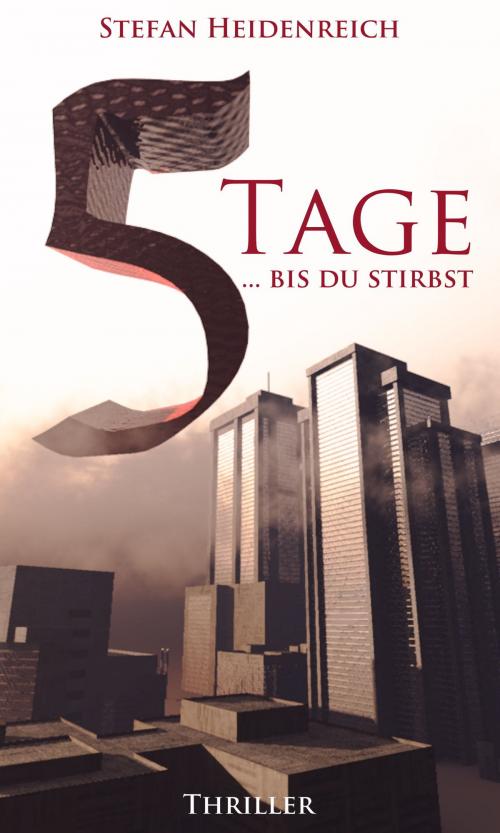 Cover of the book Fünf Tage: Thriller by Stefan Heidenreich, S -H- Romane