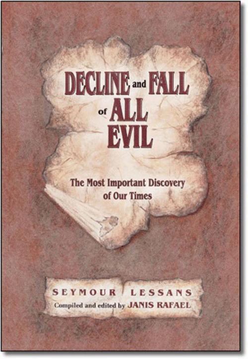 Cover of the book Decline and Fall of All Evil by Seymour Lessans, Janis Rafael, Safeworld Publishing Company