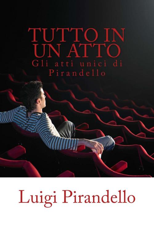 Cover of the book Tutto in un atto by Luigi Pirandello, Mauro Liistro Editore