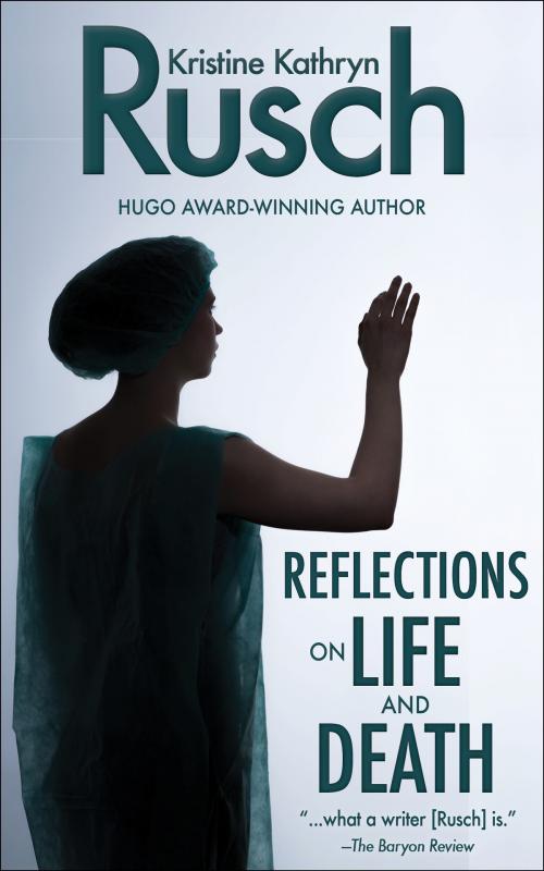 Cover of the book Reflections on Life and Death by Kristine Kathryn Rusch, WMG Publishing Incorporated