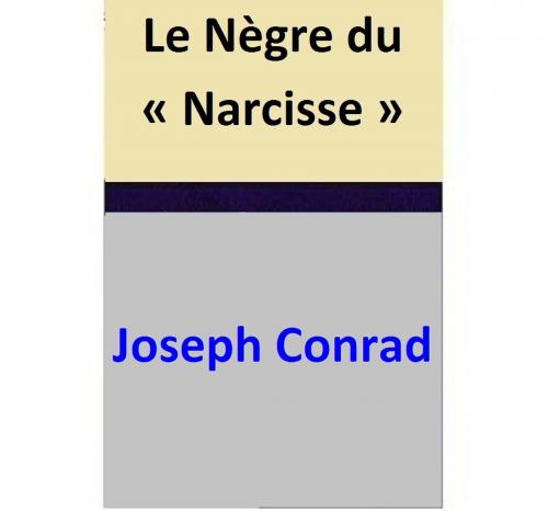 Cover of the book Le Nègre du « Narcisse » by Joseph Conrad, Joseph Conrad