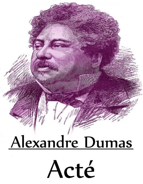 Cover of the book Acté by Alexandre Dumas, Consumer Oriented Ebooks Publisher