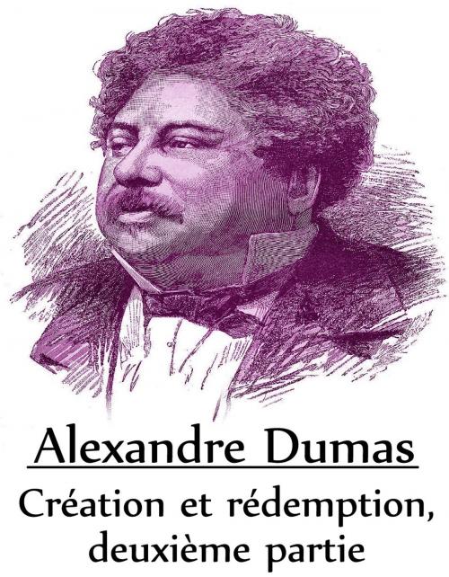 Cover of the book Création et rédemption, deuxième partie by Alexandre Dumas, Consumer Oriented Ebooks Publisher