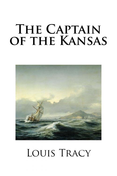 Cover of the book The Captain of the Kansas by Louis Tracy, Treasureword Classics