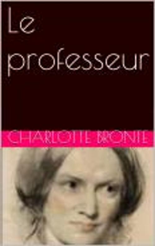 Cover of the book Le professeur by Charlotte Bronte, pb